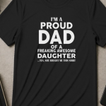 I'm a Proud Dad of a Freaking Awesome Daughter
