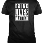 Drunk Lives Matter